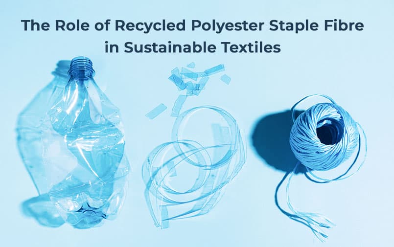 The Role of Recycled Polyester Staple Fibre in Sustainable Textiles