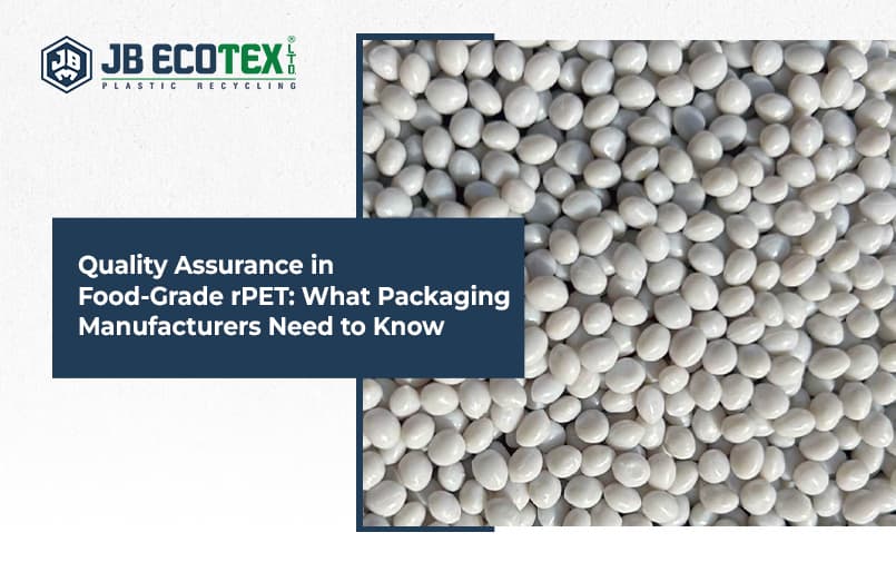 Quality Assurance in Food-Grade rPET: What Packaging Manufacturers Need to Know