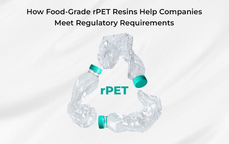 How Food-Grade rPET Resins Help Companies Meet Regulatory Requirements