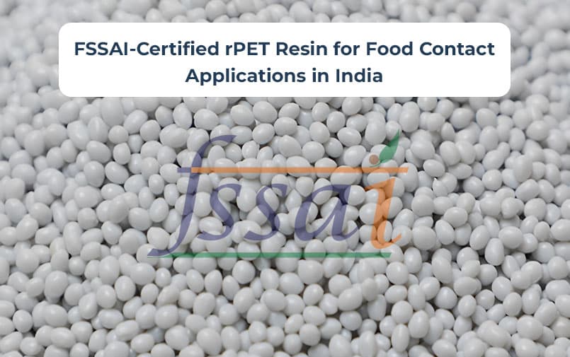 FSSAI-Certified rPET Resin for Food Contact Applications in India