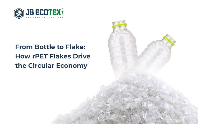 From Bottle to Flake: How rPET Flakes Drive the Circular Economy