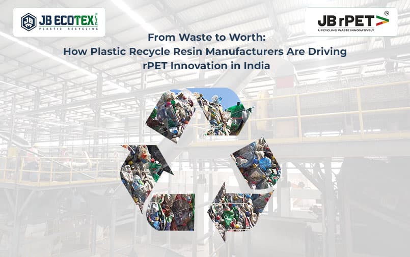 From Waste to Worth: How Plastic Recycle Resin Manufacturers Are Driving rPET Innovation in India