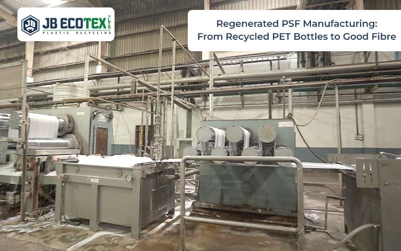 Regenerated PSF Manufacturing: From Recycled PET Bottles to Good Fibre
