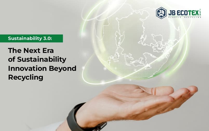 Sustainability 3.0: The Next Era of Sustainability Innovation Beyond Recycling