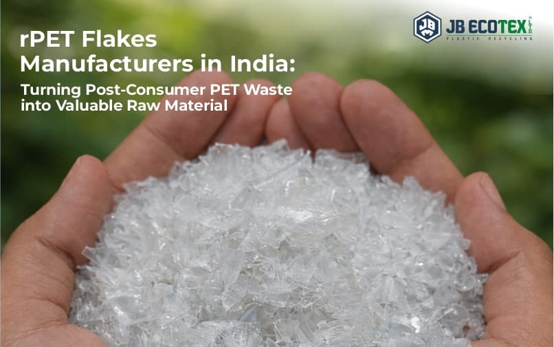 rPET Flakes Manufacturers in India: Turning Post-Consumer PET Waste into Valuable Raw Material