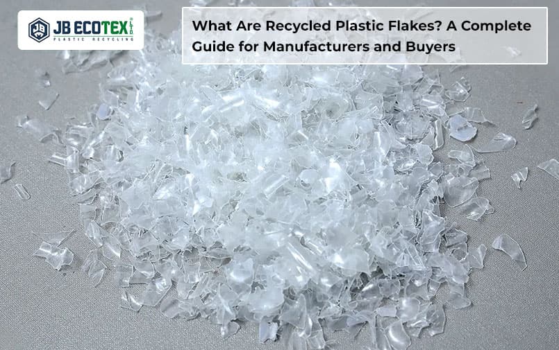 What Are Recycled Plastic Flakes? A Complete Guide for Manufacturers and Buyers