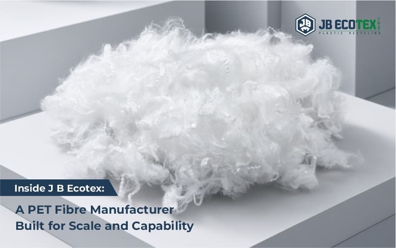 Inside J B Ecotex: A PET Fibre Manufacturer Built for Scale and Capability